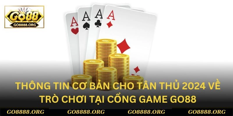 Thông tin cơ bản về trò chơi tại cổng game Go88 Thông tin cơ bản về trò chơi tại cổng game Go88